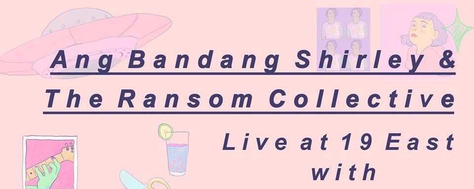 Ang Bandang Shirley & The Ransom Collective Live at 19 East